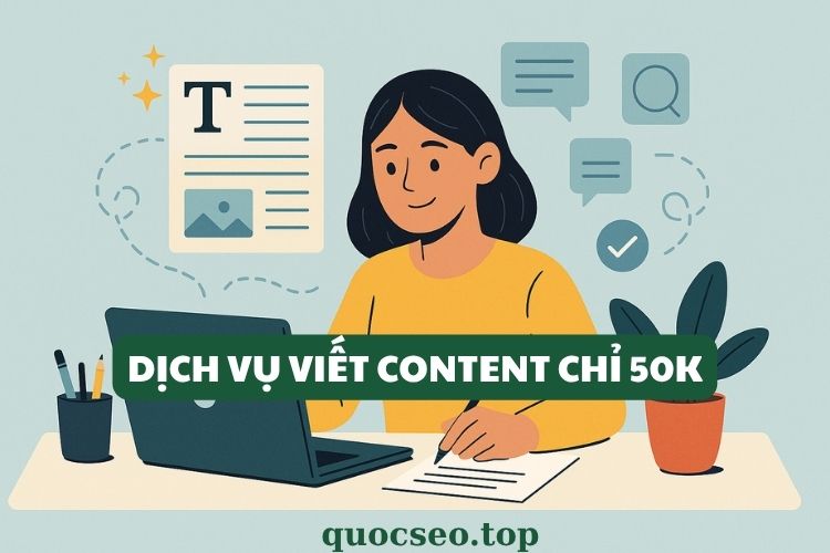 Dịch vụ Viết Content Website Chuyên Nghiệp Chỉ 50k
